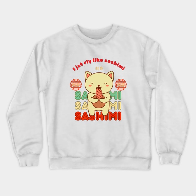 Purrfectly Sashimi-licious: 'I Just Really Like Sashimi' Cat Tee" Kawaii  Japanese Food Cat Kitty Crewneck Sweatshirt by KIRBY-Z Studio